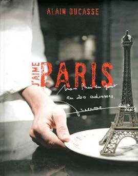 Alain Ducasse — J’aime Paris